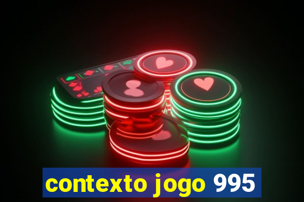 contexto jogo 995